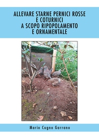 Allevare starne, pernici rosse e coturnici a scopo ripopolamento e ornamentale - Librerie.coop Allevare starne, pernici rosse e coturnici a scopo ripopolamento e ornamentale - Librerie.coop