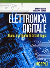 Elettronica digitale. Analisi e progetto di circuiti logici - Librerie.coop