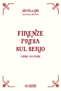 Firenze presa sul serio. Libro allegro - Librerie.coop Firenze presa sul serio. Libro allegro - Librerie.coop