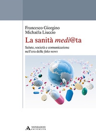 La sanità medi@ta. Salute, società e comunicazione nell'era delle fake news - Librerie.coop La sanità medi@ta. Salute, società e comunicazione nell'era delle fake news - Librerie.coop