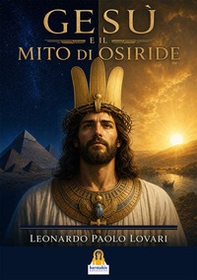 Gesù e il mito di Osiride - Librerie.coop