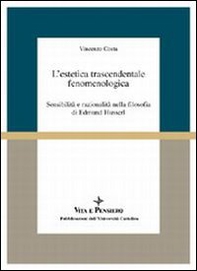 L'estetica trascendentale fenomenologica. Sensibilità e razionalità nella filosofia di Edmund Husserl - Librerie.coop L'estetica trascendentale fenomenologica. Sensibilità e razionalità nella filosofia di Edmund Husserl - Librerie.coop