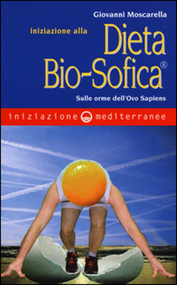 Iniziazione alla dieta bio-sofica®. Sulle orme dell'Ovo Sapiens - Librerie.coop Iniziazione alla dieta bio-sofica®. Sulle orme dell'Ovo Sapiens - Librerie.coop