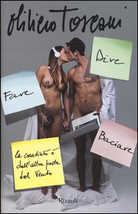 Dire fare baciare. La creatività è dall'altra parte del vento - Librerie.coop