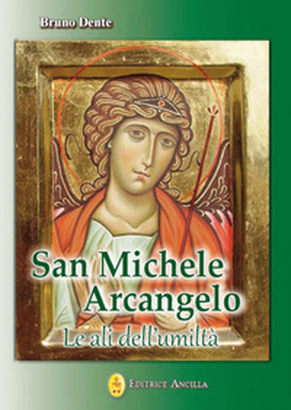 San Michele Arcangelo. Le ali dell'umiltà - Librerie.coop San Michele Arcangelo. Le ali dell'umiltà - Librerie.coop