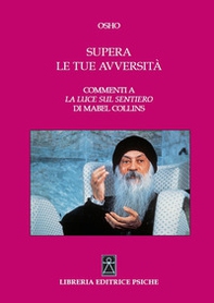 Supera le tue avversità. Commenti a «La luce sul sentiero» di Mabel Collins - Librerie.coop Supera le tue avversità. Commenti a «La luce sul sentiero» di Mabel Collins - Librerie.coop