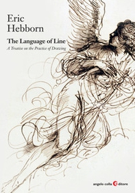 The language of line. A treatise on the practice of drawing - Librerie.coop