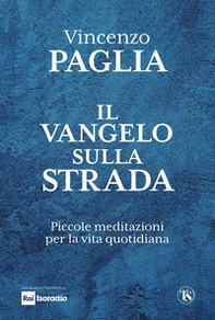 Il Vangelo sulla strada. Piccole meditazioni per la vita quotidiana - Librerie.coop