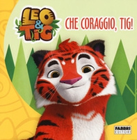 Che coraggio, Tig! Leo e Tig - Librerie.coop