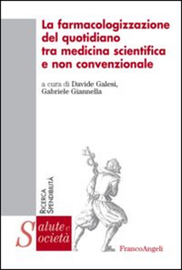 La farmacologizzazione del quotidiano tra medicina scientifica e non convenzionale - Librerie.coop La farmacologizzazione del quotidiano tra medicina scientifica e non convenzionale - Librerie.coop