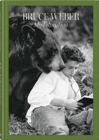 Bruce Weber. My education. Ediz. italiana, inglese e tedesca - Librerie.coop Bruce Weber. My education. Ediz. italiana, inglese e tedesca - Librerie.coop