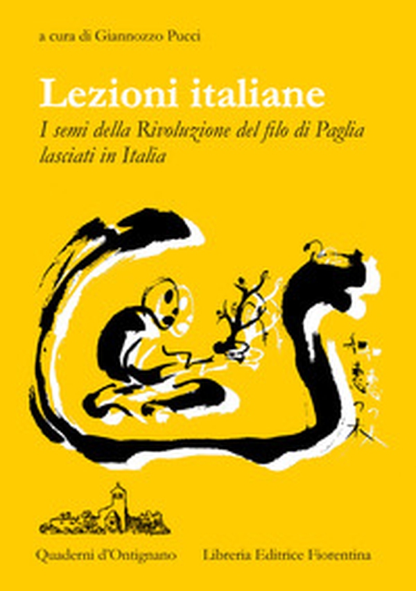 Lezioni Italiane. I semi della Rivoluzione del filo di paglia lasciati in Italia - Librerie.coop Lezioni Italiane. I semi della Rivoluzione del filo di paglia lasciati in Italia - Librerie.coop