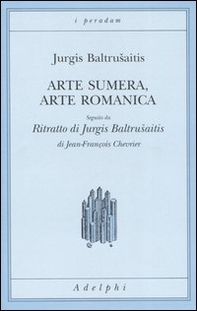 Arte sumera, arte romanica-Ritratto di Jurgis Baltrusaitis - Librerie.coop