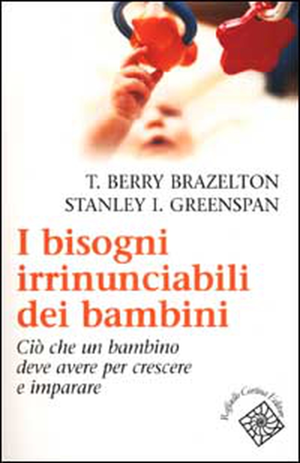 I bisogni irrinunciabili dei bambini. Ciò che un bambino deve avere per crescere e imparare - Librerie.coop I bisogni irrinunciabili dei bambini. Ciò che un bambino deve avere per crescere e imparare - Librerie.coop