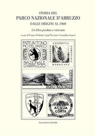 Storia del parco nazionale d'Abruzzo dalle origini al 1969. Un libro perduto e ritrovato - Librerie.coop
