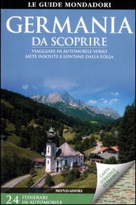 Germania da scoprire. Viaggiare in automobile verso mete insolite e lontane dalla folla. Con carta stradale - Librerie.coop