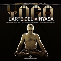 Yoga. L'arte del Vinyasa. Il risveglio del corpo e della mente con la pratica dell'Ashtanga yoga - Librerie.coop