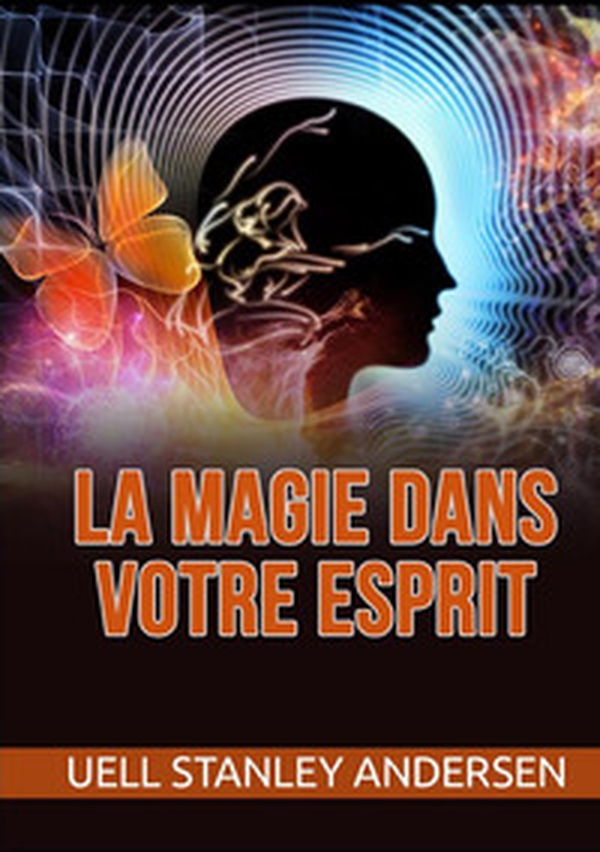 La magie dans votre esprit - Librerie.coop La magie dans votre esprit - Librerie.coop