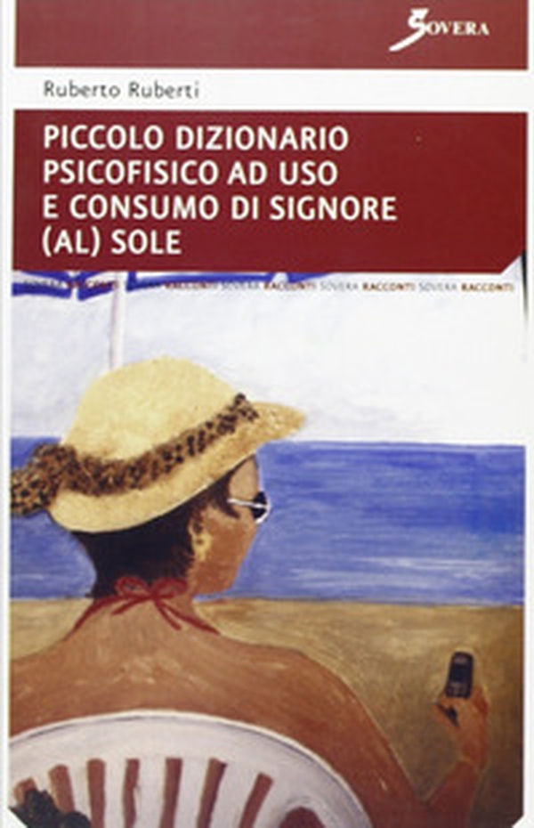 Piccolo dizionario psicofisico ad uso e consumo di signore (al) sole - Librerie.coop Piccolo dizionario psicofisico ad uso e consumo di signore (al) sole - Librerie.coop