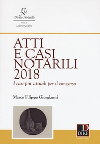Atti e casi notarili 2018. I casi più attuali per il concorso - Librerie.coop