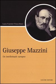 Giuseppe Mazzini. Un intellettuale europeo - Librerie.coop