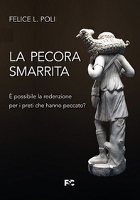 La pecora smarrita. È possibile la redenzione per i preti che hanno peccato? - Librerie.coop
