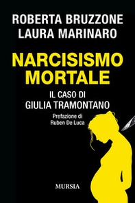 Narcisismo mortale. Il caso di Giulia Tramontano - Librerie.coop Narcisismo mortale. Il caso di Giulia Tramontano - Librerie.coop