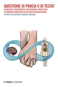 Questione di pancia o di testa? Epigenetica, psicosomatica, psicodinamica: prospettive e strumenti diversificati in un team multidisciplinare - Librerie.coop Questione di pancia o di testa? Epigenetica, psicosomatica, psicodinamica: prospettive e strumenti diversificati in un team multidisciplinare - Librerie.coop