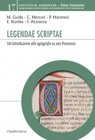 Legendae scriptae. Un'introduzione alle agiografie su san Francesco - Librerie.coop