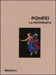 Pompei. La fotografia - Librerie.coop