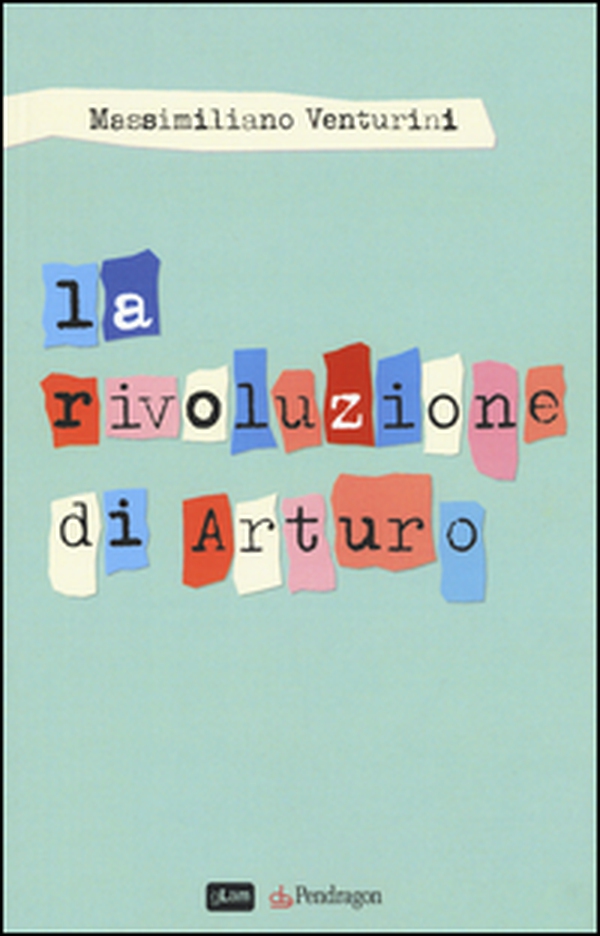 La rivoluzione di Arturo - Librerie.coop La rivoluzione di Arturo - Librerie.coop