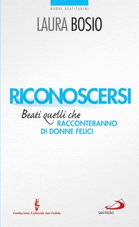Riconoscersi. Beati quelli che racconteranno di donne felici - Librerie.coop Riconoscersi. Beati quelli che racconteranno di donne felici - Librerie.coop