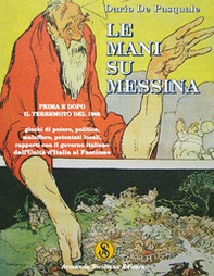 Le mani su Messina prima e dopo il terremoto del 1908. Giochi di potere, politica, malaffare, potentati locali, rapporti col governo dall'unità d'Italia al fascismo - Librerie.coop Le mani su Messina prima e dopo il terremoto del 1908. Giochi di potere, politica, malaffare, potentati locali, rapporti col governo dall'unità d'Italia al fascismo - Librerie.coop