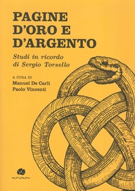 Pagine d'oro e d'argento. Studi in ricordo di Sergio Torsello - Librerie.coop
