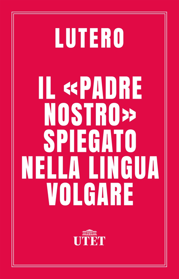 Il «Padre Nostro» spiegato nella lingua volgare - Librerie.coop Il «Padre Nostro» spiegato nella lingua volgare - Librerie.coop
