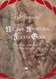 Nectar, Ambrosia and the food of the gods-Nèttare, ambrosia e cibo degli dei - Librerie.coop Nectar, Ambrosia and the food of the gods-Nèttare, ambrosia e cibo degli dei - Librerie.coop