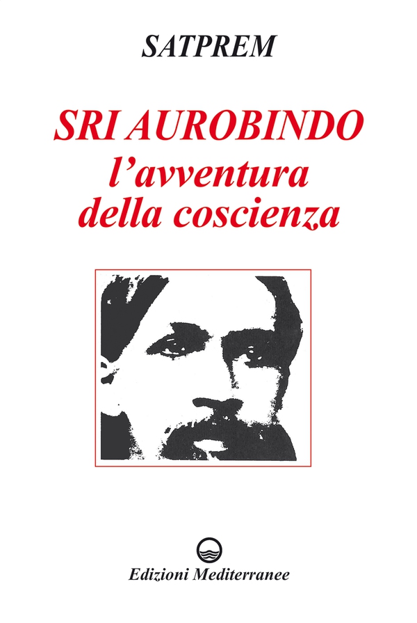 Sri Aurobindo - L'avventura della coscienza - Librerie.coop Sri Aurobindo - L'avventura della coscienza - Librerie.coop
