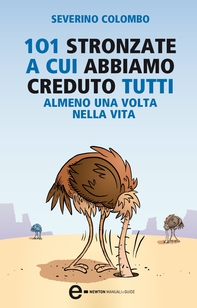 101 stronzate a cui abbiamo creduto tutti almeno una volta nella vita - Librerie.coop