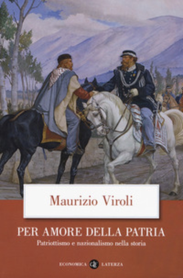 Per amore della patria. Patriottismo e nazionalismo nella storia - Librerie.coop Per amore della patria. Patriottismo e nazionalismo nella storia - Librerie.coop