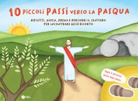 10 piccoli passi verso la Pasqua. Rifletti, gioca, prega e percorri il sentiero per incontrare Gesù risorto - Librerie.coop 10 piccoli passi verso la Pasqua. Rifletti, gioca, prega e percorri il sentiero per incontrare Gesù risorto - Librerie.coop