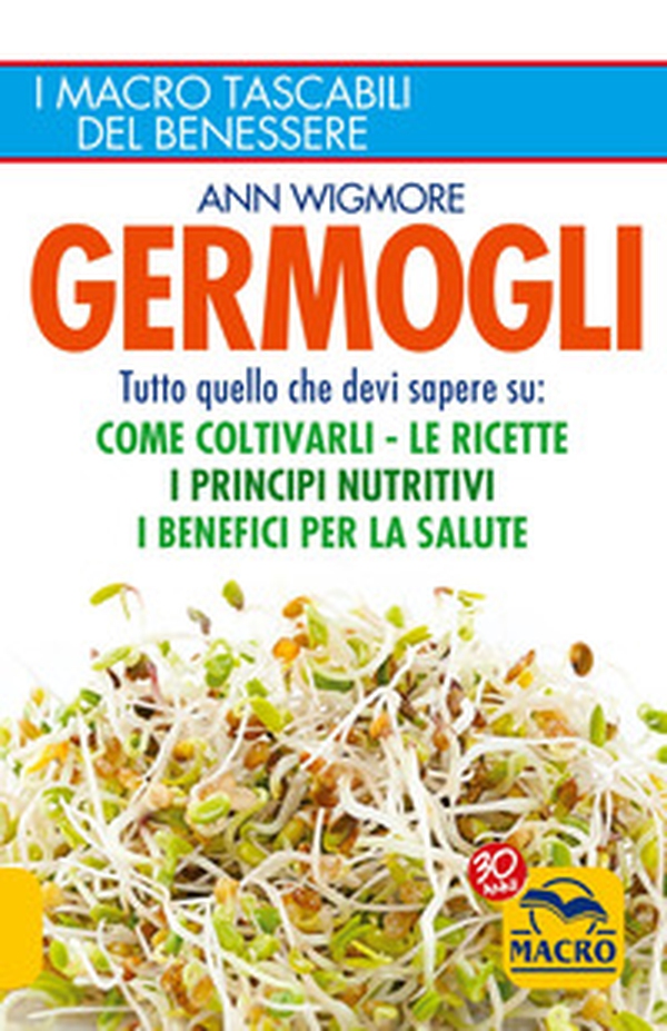 Germogli. Tutto quello che devi sapere su: come coltivarli, le ricette, i principi nutritivi, i benefici per la salute - Librerie.coop Germogli. Tutto quello che devi sapere su: come coltivarli, le ricette, i principi nutritivi, i benefici per la salute - Librerie.coop