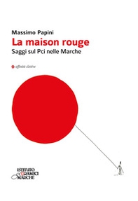 La maison rouge. Saggi sul PCI nelle Marche - Librerie.coop La maison rouge. Saggi sul PCI nelle Marche - Librerie.coop