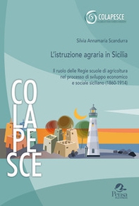 L'istruzione agraria in Sicilia. Il ruolo delle Regie scuole di agricoltura nel processo di sviluppo economico e sociale siciliano (1860-1914) - Librerie.coop L'istruzione agraria in Sicilia. Il ruolo delle Regie scuole di agricoltura nel processo di sviluppo economico e sociale siciliano (1860-1914) - Librerie.coop
