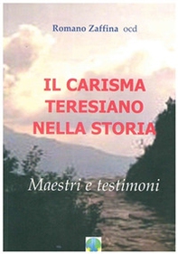 Il carisma teresiano nella storia. Maestri e testimoni - Librerie.coop