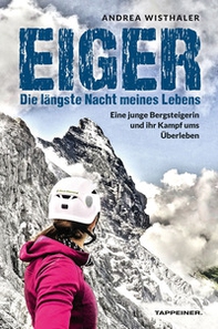 Eiger. Die längste Nacht meines Lebens. Eine junge Bergsteigerin und ihr Kampf ums Überleben - Librerie.coop