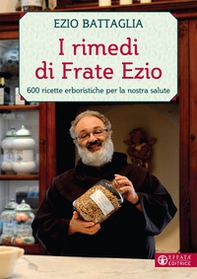 I rimedi di Frate Ezio. 600 ricette erboristiche per la nostra salute - Librerie.coop I rimedi di Frate Ezio. 600 ricette erboristiche per la nostra salute - Librerie.coop