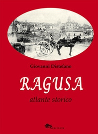 Ragusa. Atlante storico - Librerie.coop