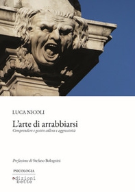 L'arte di arrabbiarsi. Comprendere e gestire collera e aggressività - Librerie.coop