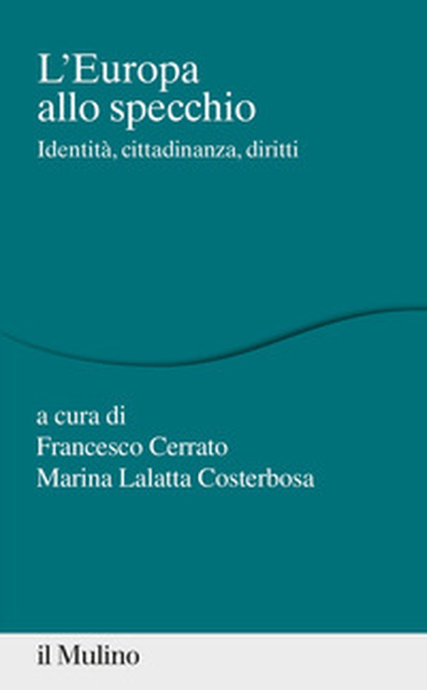 L'Europa allo specchio. Identità, cittadinanza, diritti - Librerie.coop L'Europa allo specchio. Identità, cittadinanza, diritti - Librerie.coop
