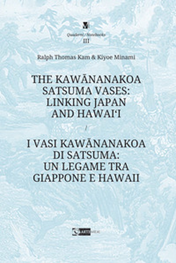 The Kawananakoa Satsuma vases: linking Japan and Hawai'i-I vasi di Kawananakoa di Satsuma: un legame tra Giappone e Hawaii - Librerie.coop The Kawananakoa Satsuma vases: linking Japan and Hawai'i-I vasi di Kawananakoa di Satsuma: un legame tra Giappone e Hawaii - Librerie.coop